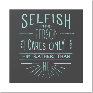 Selfish Posters and Art